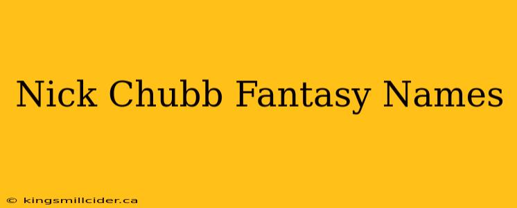 Nick Chubb Fantasy Names