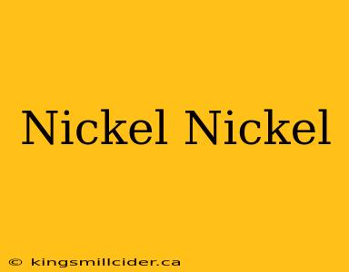 Nickel Nickel