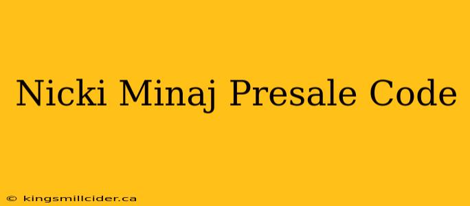 Nicki Minaj Presale Code