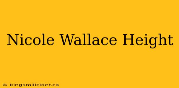 Nicole Wallace Height