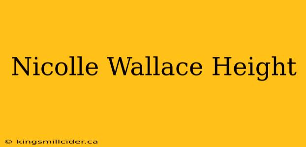 Nicolle Wallace Height