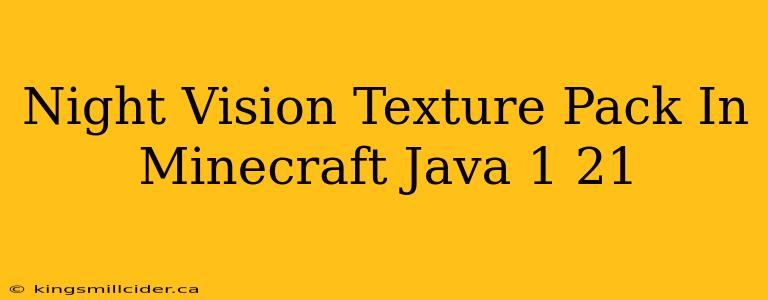 Night Vision Texture Pack In Minecraft Java 1 21