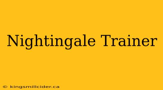 Nightingale Trainer