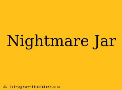 Nightmare Jar