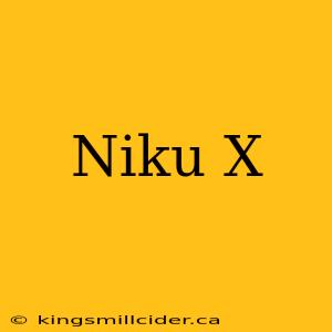 Niku X