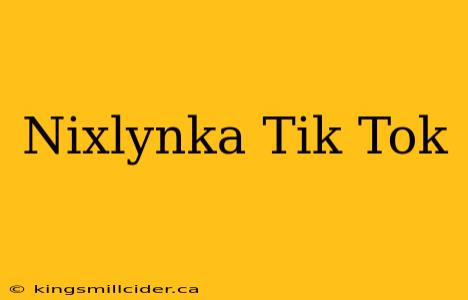 Nixlynka Tik Tok