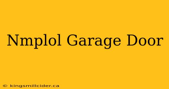 Nmplol Garage Door