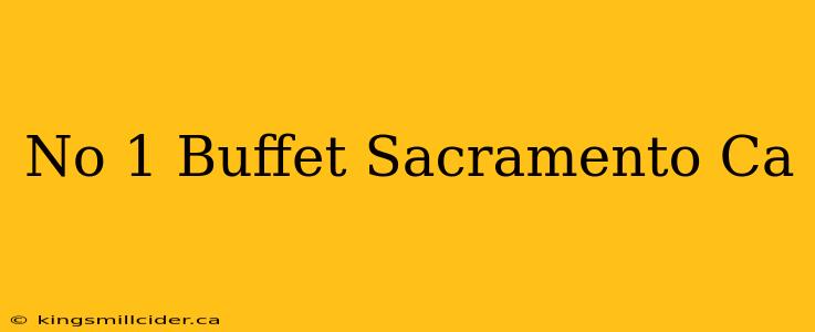 No 1 Buffet Sacramento Ca