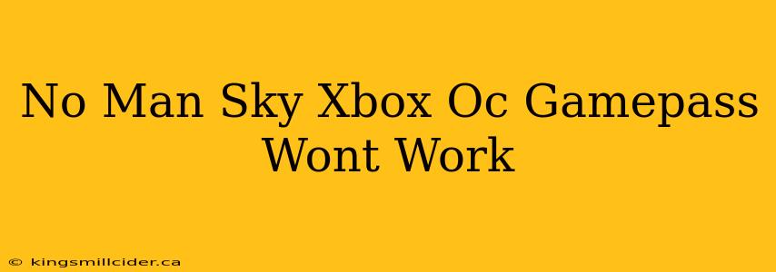 No Man Sky Xbox Oc Gamepass Wont Work