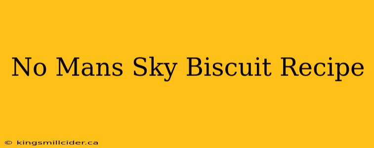 No Mans Sky Biscuit Recipe