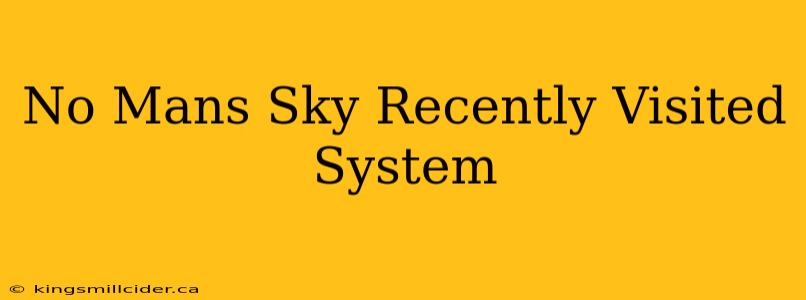 No Mans Sky Recently Visited System