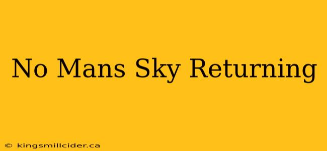 No Mans Sky Returning