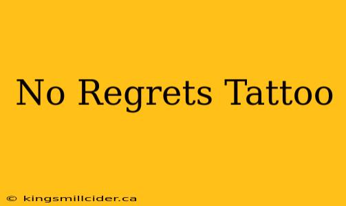 No Regrets Tattoo