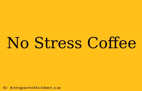 No Stress Coffee