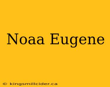 Noaa Eugene