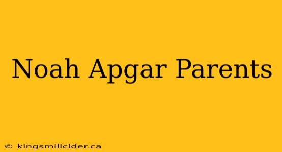 Noah Apgar Parents