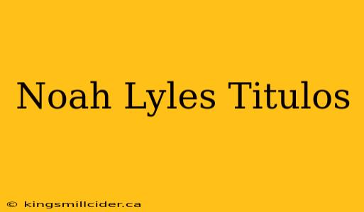 Noah Lyles Titulos