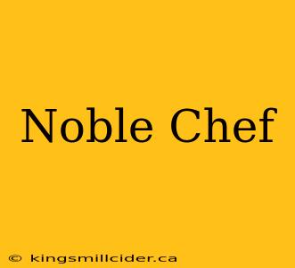 Noble Chef