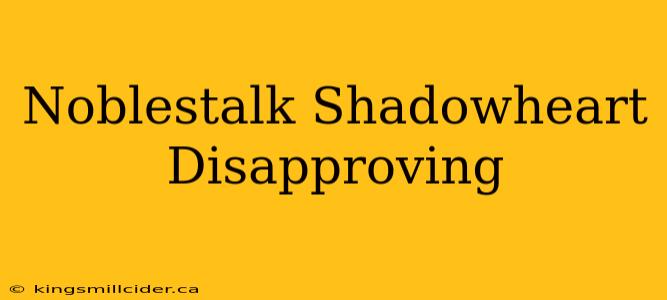 Noblestalk Shadowheart Disapproving