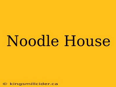 Noodle House