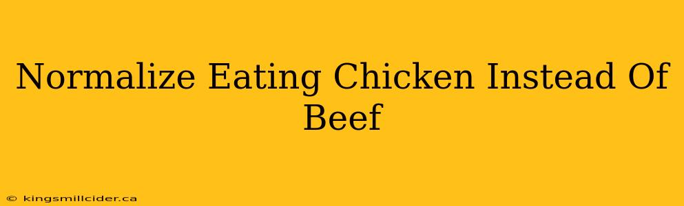 Normalize Eating Chicken Instead Of Beef