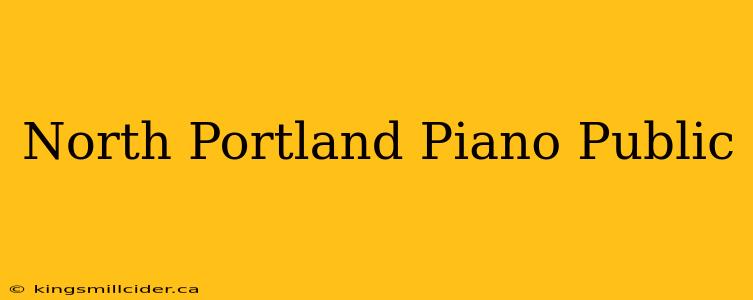 North Portland Piano Public