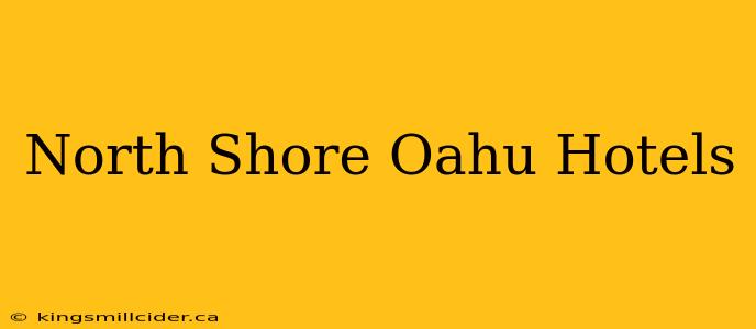 North Shore Oahu Hotels