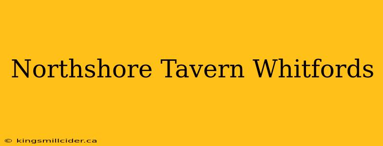 Northshore Tavern Whitfords