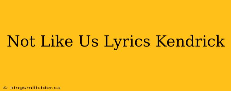 Not Like Us Lyrics Kendrick