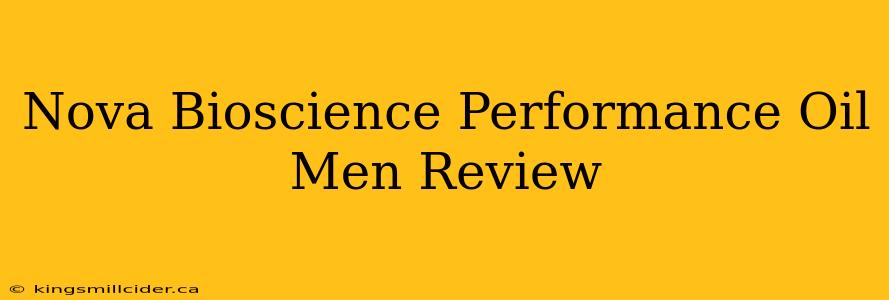 Nova Bioscience Performance Oil Men Review