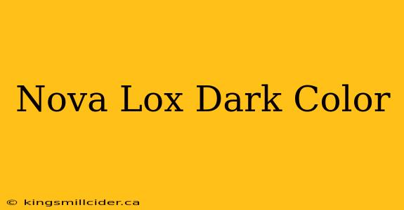 Nova Lox Dark Color