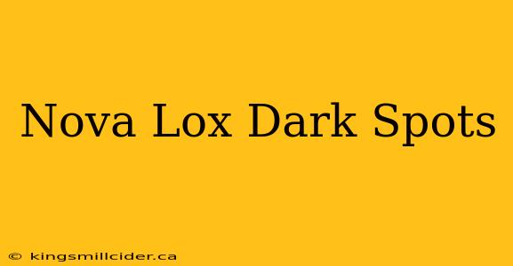 Nova Lox Dark Spots