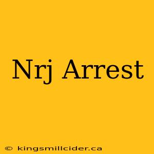 Nrj Arrest