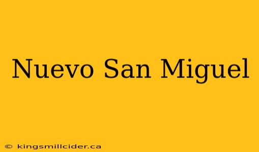 Nuevo San Miguel