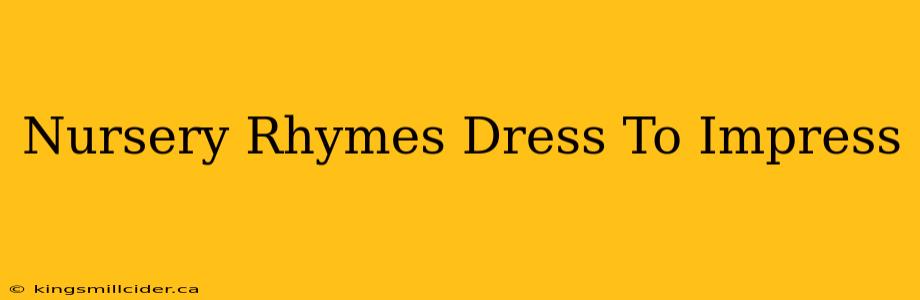 Nursery Rhymes Dress To Impress