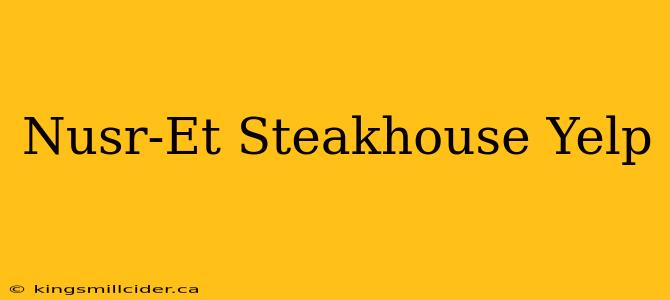 Nusr-Et Steakhouse Yelp