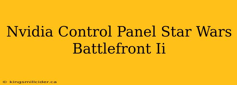 Nvidia Control Panel Star Wars Battlefront Ii