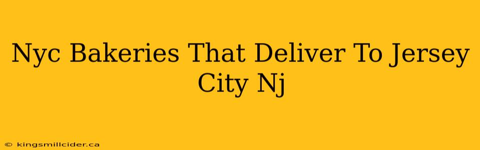 Nyc Bakeries That Deliver To Jersey City Nj