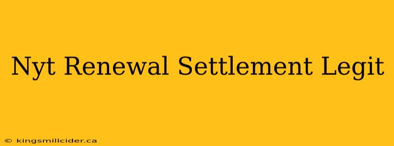 Nyt Renewal Settlement Legit