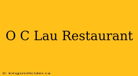 O C Lau Restaurant