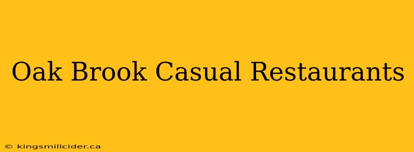 Oak Brook Casual Restaurants