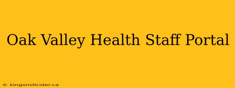 Oak Valley Health Staff Portal