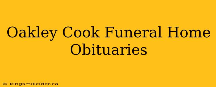 Oakley Cook Funeral Home Obituaries