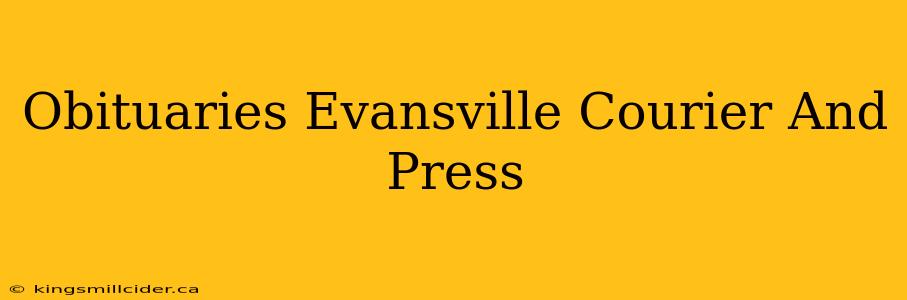 Obituaries Evansville Courier And Press