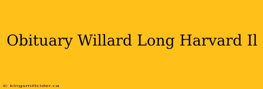 Obituary Willard Long Harvard Il