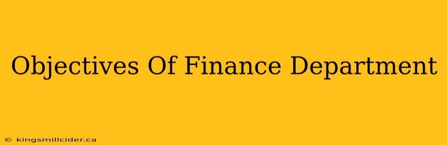 Objectives Of Finance Department