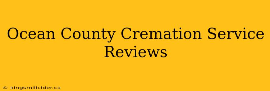 Ocean County Cremation Service Reviews