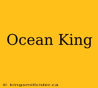 Ocean King