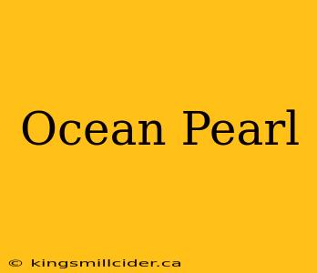 Ocean Pearl