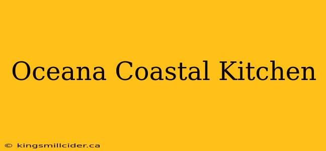 Oceana Coastal Kitchen